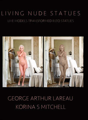Living Nude Statues: Live Models Transformed Into Statues