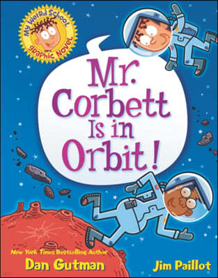 My Weird School Graphic Novel #01 : Mr. Corbett Is in Orbit!
