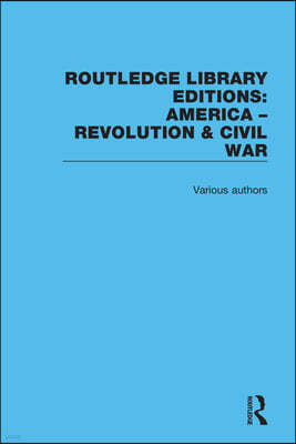 Routledge Library Editions: America: Revolution and Civil War