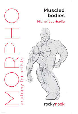 Morpho: Muscled Bodies: Anatomy for Artists