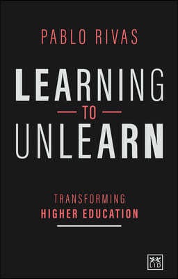 Learning to Unlearn: Transforming Higher Education