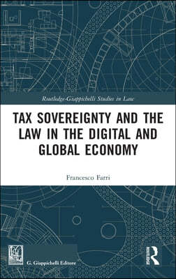 Tax Sovereignty and the Law in the Digital and Global Economy