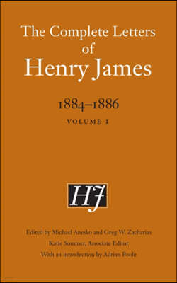 The Complete Letters of Henry James, 1884-1886: Volume 1