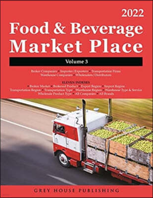 Food & Beverage Market Place: Volume 3 - Brokers/Wholesalers/Importer, Etc, 2022: 0