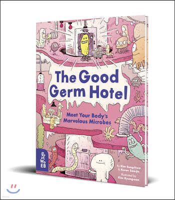 The Good Germ Hotel: Meet Your Body's Marvelous Microbes