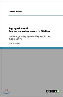 Segregation Und Ausgrenzungstendenzen in St?dten