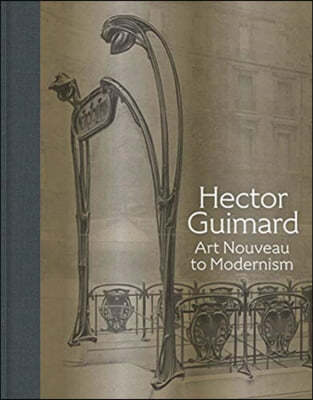 Hector Guimard: Art Nouveau to Modernism