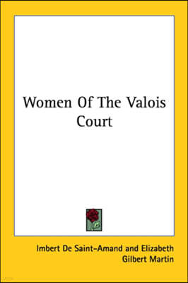 Women Of The Valois Court