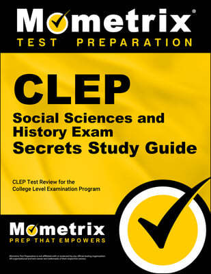 CLEP Social Sciences and History Exam Secrets: CLEP Test Review for the College Level Examination Program