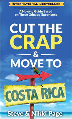 Cut The Crap & Move To Costa Rica: A How-To Guide Based On These Gringos' Experience