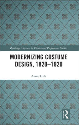 Modernizing Costume Design, 1820?1920