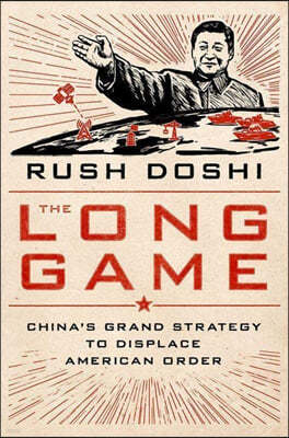 The Long Game: China's Grand Strategy to Displace American Order