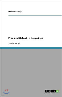 Frau und Geburt in Neuguinea