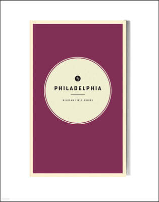 Wildsam Field Guides: Philadelphia