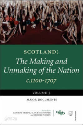Scotland: The Making and Unmaking of the Nation: Volume 5 Major Documents