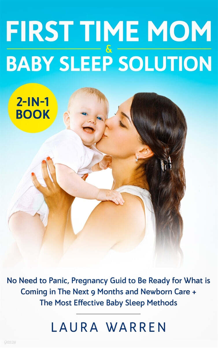 First Time Mom & Baby Sleep Solution 2-in-1 Book: No Need to Panic, Pregnancy Guide to Be Ready for What is Coming in The Next 9 Months and Newborn Ca