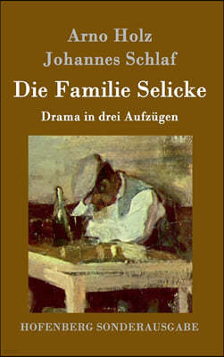 Die Familie Selicke: Drama in drei Aufzugen