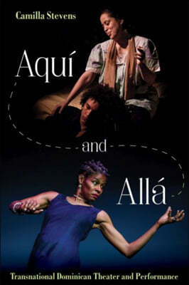 Aquí and Allá: Transnational Dominican Theater and Performance
