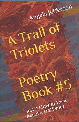 A Trail of Triolets: Poetry Book # 5