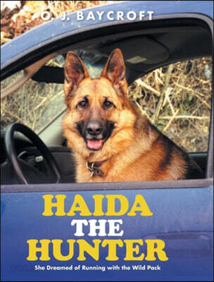 Haida The Hunter: She Dreamed of Running with the Wild Pack