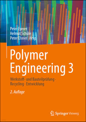 Polymer Engineering 3: Werkstoff- Und Bauteilprufung, Recycling, Entwicklung