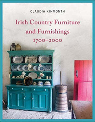 Irish Country Furniture and Furnishings 1700-2000