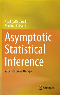 Asymptotic Statistical Inference: A Basic Course Using R