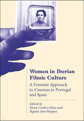 Women in Iberian Filmic Culture: A Feminist Approach to the Cinemas of Portugal and Spain