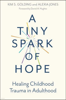 A Tiny Spark of Hope: Healing Childhood Trauma in Adulthood