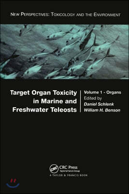 Target Organ Toxicity in Marine and Freshwater Teleosts