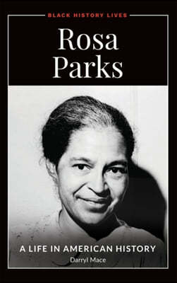 Rosa Parks: A Life in American History