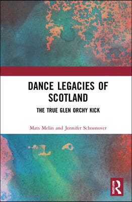 Dance Legacies of Scotland: The True Glen Orchy Kick