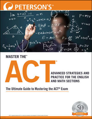 Master the Act: Advanced Strategies and Practice for the English and Math Sections