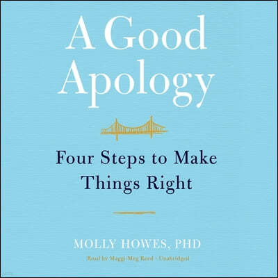 A Good Apology Lib/E: Four Steps to Make Things Right