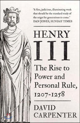 Henry III: The Rise to Power and Personal Rule, 1207-1258 Volume 1