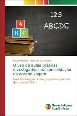 O uso de aulas praticas investigativas na consolidacao da aprendizagem