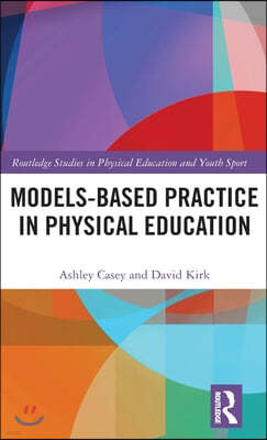 Models-based Practice in Physical Education