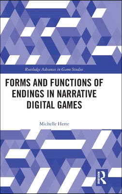 Forms and Functions of Endings in Narrative Digital Games