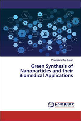 Green Synthesis of Nanoparticles and their Biomedical Applications