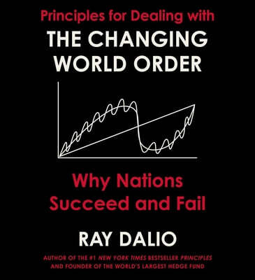Principles for Dealing with the Changing World Order: Why Nations Succeed or Fail