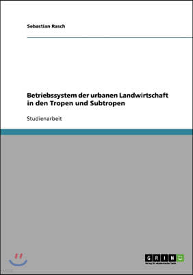 Betriebssystem der urbanen Landwirtschaft in den Tropen und Subtropen