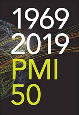 1969-2019 PMI 50: Fifty Years of the Project Management Institute