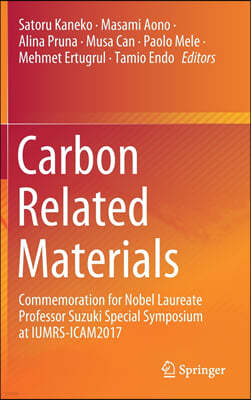 Carbon Related Materials: Commemoration for Nobel Laureate Professor Suzuki Special Symposium at Iumrs-Icam2017