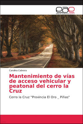 Mantenimiento de vias de acceso vehicular y peatonal del cerro la Cruz