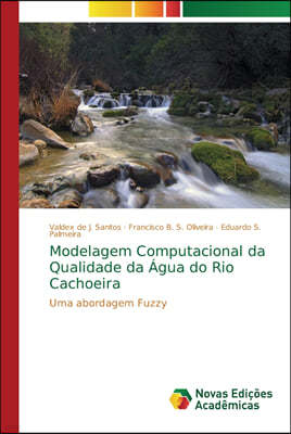 Modelagem Computacional da Qualidade da Agua do Rio Cachoeira