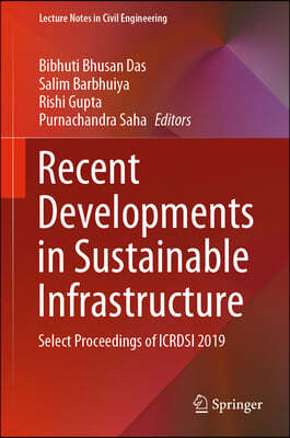 Recent Developments in Sustainable Infrastructure: Select Proceedings of Icrdsi 2019