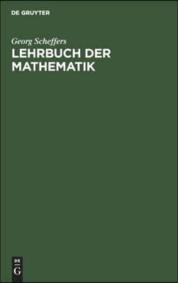 Lehrbuch Der Mathematik: Zum Selbstunterricht Und Für Studierende Der Naturwissenschaften Und Der Technik. Eine Einführung in Die Differential-