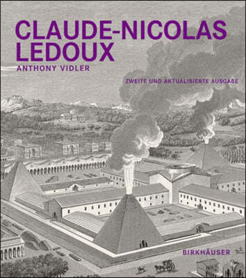 Claude-Nicolas LeDoux: Architektur Und Utopie Im Zeitalter Der Franzosischen Revolution. Zweite Und Erweiterte Ausgabe