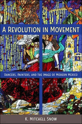 A Revolution in Movement: Dancers, Painters, and the Image of Modern Mexico
