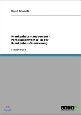 Krankenhausmanagement - Paradigmenwechsel in der Krankenhausfinanzierung